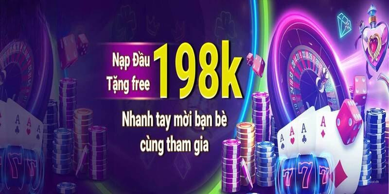 Ưu đãi nạp đầu nhận ngay 198K về tài khoản